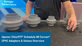 Uponor ChlorFIT® Schedule 80 Corzan® CPVC Adapters & Unions Overview