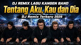DJ Remix Terbaru Tentang Aku, Kau dan Dia - DJ Remix Lagu Kangen Band