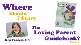 Where Should I Start The Loving Parent Guidebook? (Part 4 of a Series)