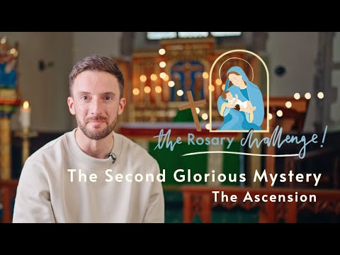 The Second Glorious Mystery: The Ascension - The Rosary Challenge 2023