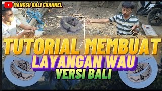 TUTORIAL CARA MEMBUAT LAYANGAN WAU - VERSI BALI AUTO NGAMUK🔥🔥🔥 #LAYANGANWAU #WAUBALI