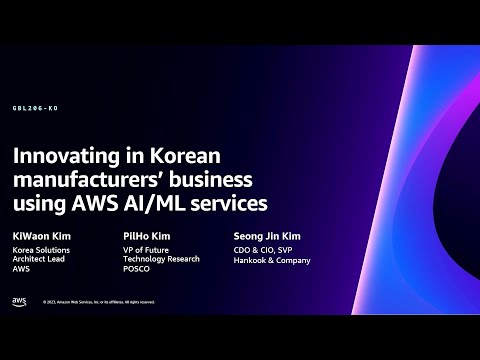 AWS re:Invent 2023 - Innovating in Korean manufactures’ businesses using AWS AI/ML services (GBL206) Episode cover