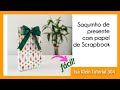 Como fazer saquinho de presente com papel para scrapbook | Tutorial 304