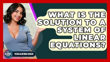 What Is The Solution To A System Of Linear Equations? - Your Algebra Coach