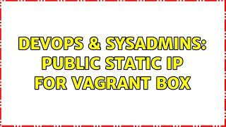 Famous DevOps & SysAdmins: Public static ip for vagrant box (3 Solutions!!) Net Worth