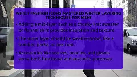 Which Fashion Icons Mastered Winter Layering Techniques For Men? - The Sharp Dressed Gent