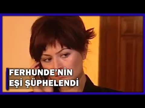 Ferhunde'nin Eşi, Ferhunde'den Şüpheleniyor! - Yaprak Dökümü 3.Bölüm