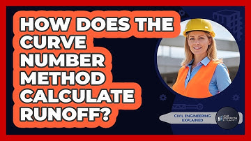 How Does The Curve Number Method Calculate Runoff?