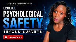 Inside The Infrastructure: Episode 3 Psychological Safety Beyond Surveys