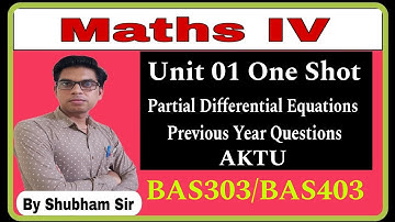 Math IV | Unit 01 One Shot (Master Video) | Partial Differential Equations | BAS303 | BAS403 | AKTU