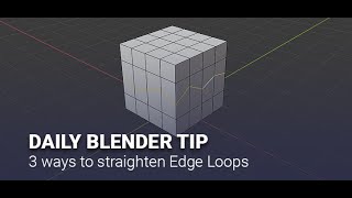 Daily Blender Secrets - 3 ways to Straighten Edge Loops