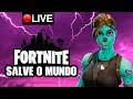 Fortnite AO VIVO - SALVE O MUNDO