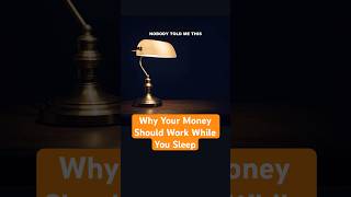 EP17: Why Your Money Should Work While You Sleep #NobodyToldMeThis #factdrop