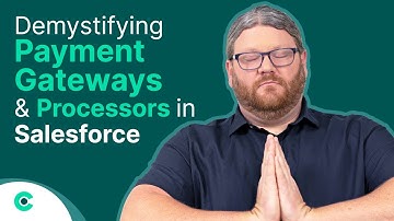 Demystifying Payment Gateways & Processors in Salesforce (Compilation)