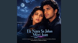 Ek Naya Sa Jahan Meri Jaan