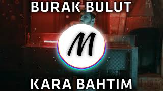 BURAK BULUT - Kara Bahtım(Magnolia Music Remix) Resimi