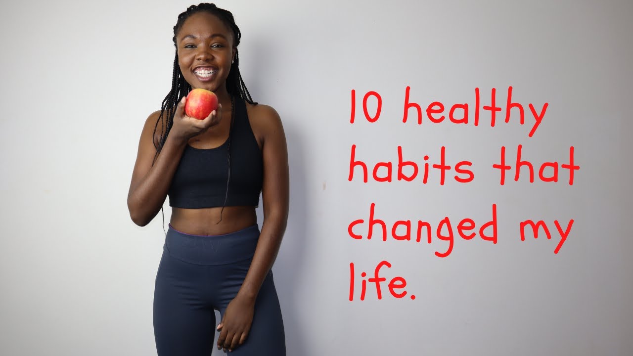 10 Healthy habits that changed my life. - YouTube