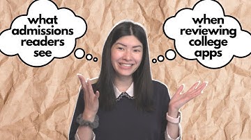 WHAT ADMISSIONS READERS SEE WHEN REVIEWING COLLEGE APPS: breaking down the application