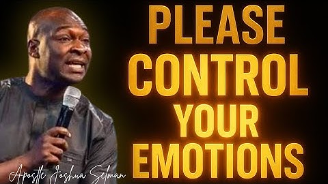 Werk aan je emoties; BEHEERS JE EMOTIES - APOSTEL JOSHUA SELMAN