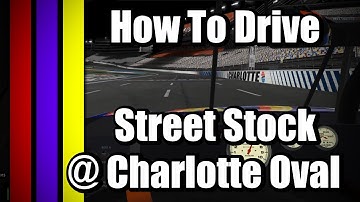 iRacing How To Drive - Street Stock at Charlotte Oval 2018