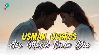 Usman Usbros - Aku Masih Cinta Dia (Official Audio)