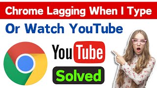 google chrome lagging when i type or watch youtube fix | youtube lagging & freezing on chrome