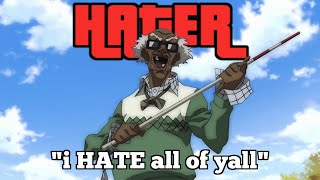 possibly the BIGGEST hater in fiction