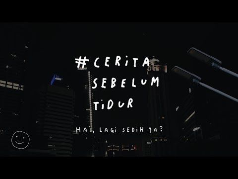 Hai, lagi sedih, ya? - CERITA SEBELUM TIDUR Eps. 40