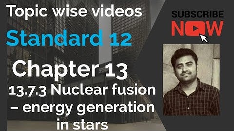 NCERT Physics class 12 chapter 13 13.7.3 NUCLEAR FUSION-ENERGY GENERATION IN STARS