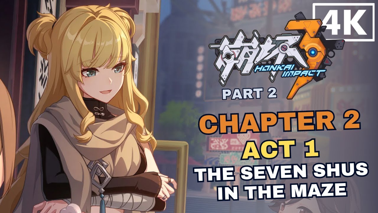 Part 2 Chapter 2 Honkai Impact Part 2 - Chapter 2 Act 1: The Seven Shus in the Maze ...