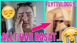 ALLT HAR RASAT & GÅTT ÅT HELVETE | FLYTTVLOGG 9