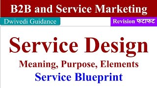 Service Design in hindi, Service blueprint, elements of service design, b2b and service marketing