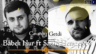 Babek Nur ft Sadiq Hemzeyev - Cavanliq Getdi Resimi