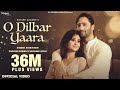 O dilbar yaara official  stebin ben  shaheer sheikh  shivangi joshi  new hindi song