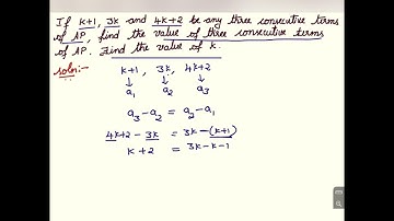 If k+1, 3k & 4K+2 be any 3 consecutive terms of AP, find the value of 3 consecutive terms of AP & k