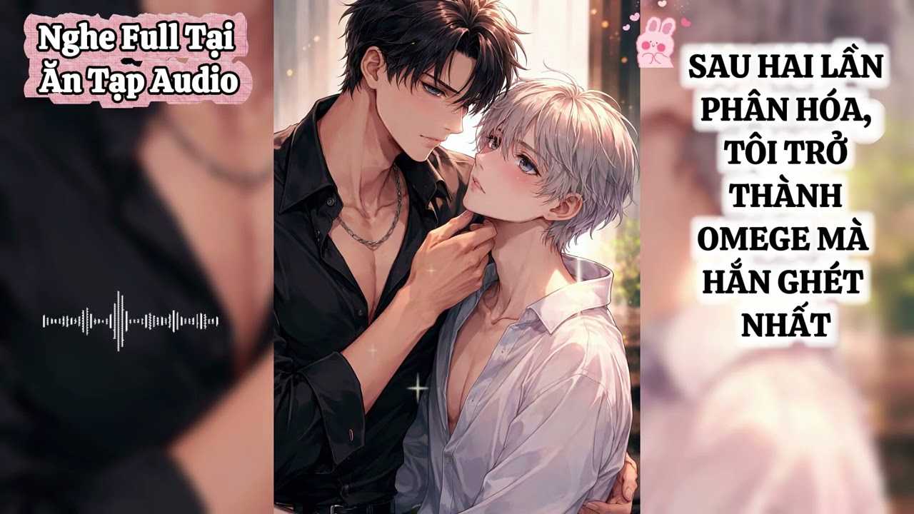 [ĐAMMY] SAU HAI LẦN PHÂN HÓA, TÔI TRỞ THÀNH OMEGA MÀ HẮN GHÉT NHẤT #dammyaudio #reviewtruyen #dammy