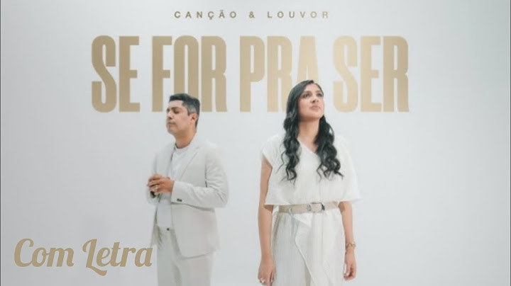 Se For Pra Ser - Canção e Louvor (Com Letra)