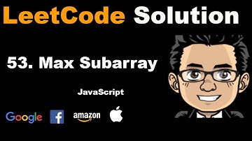 LeetCode Solution - 53 Maximum Subarray | Javascript
