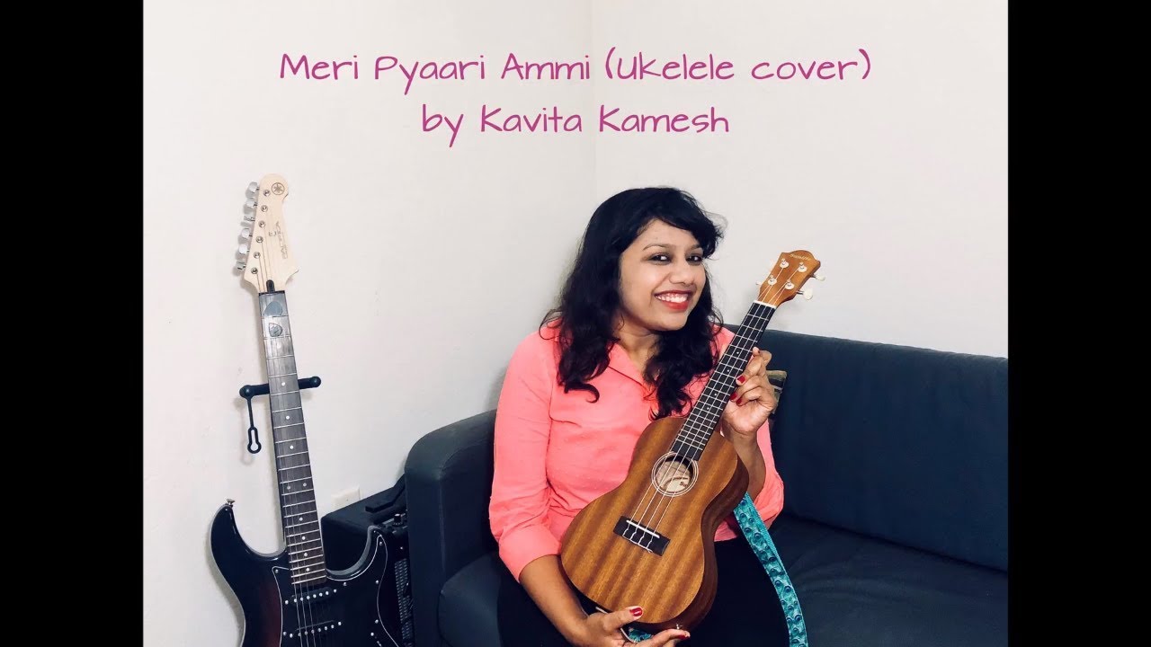 Meri Pyaari Ammi Ukulele Cover By Kavita Kamesh Mother S Day Special Youtube