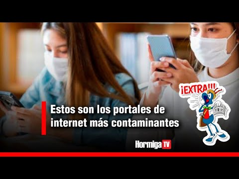 Estos son los portales de internet más contaminantes #HormigaTV