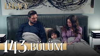 Emanet 143 Bölüm Legacy Episode 143