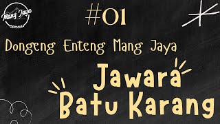 JAWARA BATU KARANG 01, Dongeng Enteng Mang Jaya, Carita Sunda @MangJaya