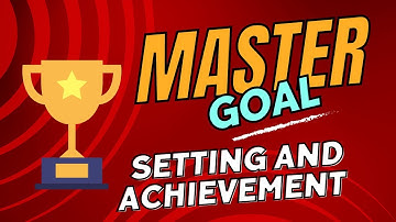 Mastering Goal Setting and Achievement: Strategies for Success