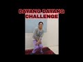 Dayang dayang challenged...