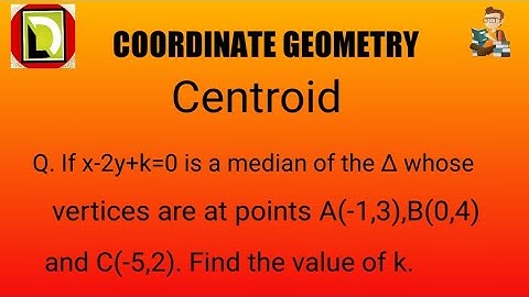 If x-2y+k=0 is a median of the triangle whose  vertices are at points A(-1,3),B)(0,4) and C(-5,2)