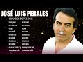 JOSE LUIS PERALES SUS MEJORES CANCIONES - VIEJITAS PERO BUENAS ROMÁNTICAS JOSE LUIS PERALES