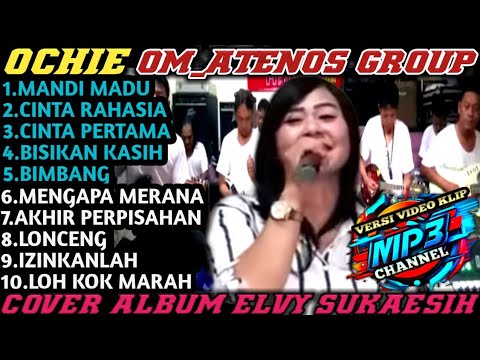 OCHIE - Mandi Madu X Cinta Rahasia | ATENOS GROUP | COVER | FULL ALBUM ELVY SUKAESIH