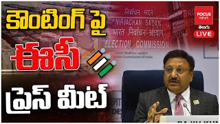 LIVE : Election Commission Press Meet On Ahead Of Results | June - 4 | EC | Focus News Telugu