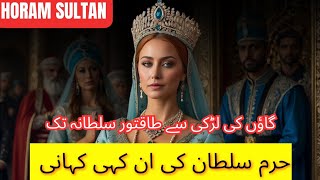 Hurrem Sultan: From Village Girl to Powerful Sultana|Hurrem Sultan