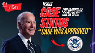 USCIS Case Status Updates: “Case Was Approved” for Marriage Green Card Application - US Immigration